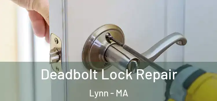 Deadbolt Lock Repair Lynn - MA
