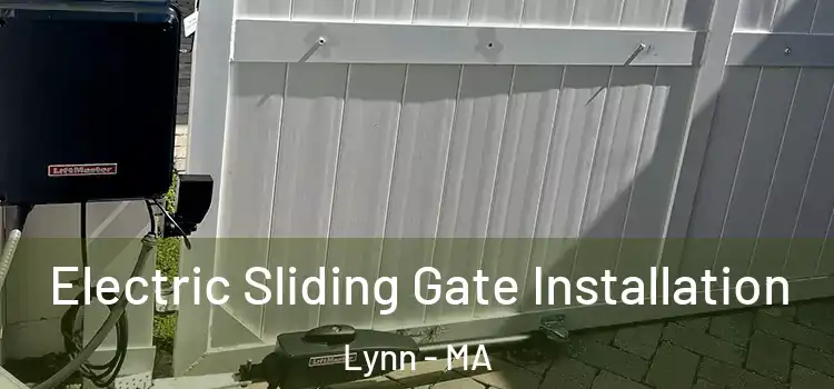 Electric Sliding Gate Installation Lynn - MA