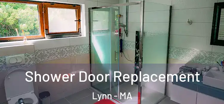  Shower Door Replacement Lynn - MA